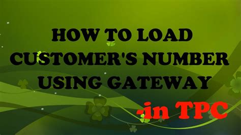 tpc gateway|HOW TO LOAD CUSTOMER'S NUMBER USING .